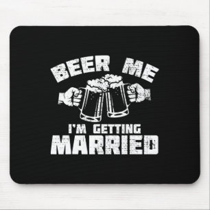 Beer - Me I'm Getting Married Groom Groomsmen Funn Mouse Pad