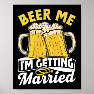 Beer Me I'm Getting Married Groom Party Bride Bach Poster