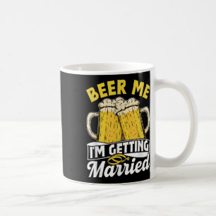 Beer Me Im Getting Married Groom Party Bride Bache Coffee Mug