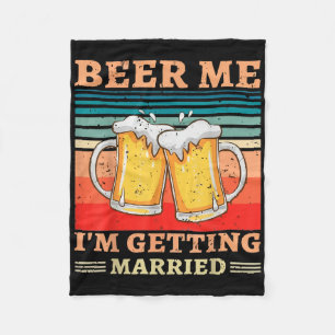 Beer Me Im Getting Married - Men Funny Groom Bache Fleece Blanket