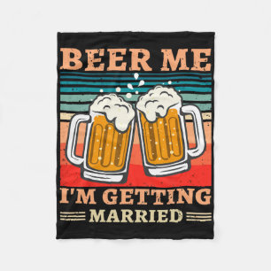 Beer Me I'm Getting Married Men Funny Groom Bachel Fleece Blanket