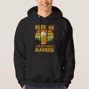 Beer Me I'm Getting Married Men Groom Bachelor P Hoodie