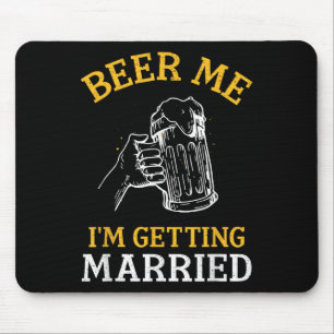 Beer Me Im Getting Married Party Bachelor Bride Gr Mouse Pad