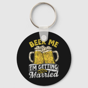 Beer Me Im Getting Married Party Bride Groom Bache Key Ring