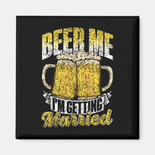 Beer Me Im Getting Married Party Bride Groom Bache Magnet