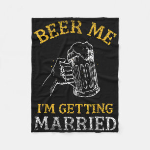 Beer Me Im Getting Married Party Groom Bachelor Br Fleece Blanket