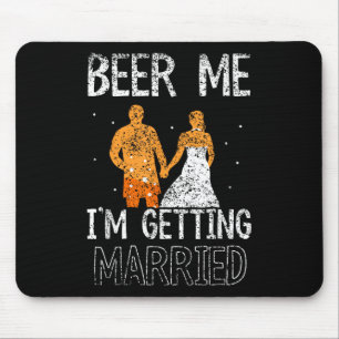 Beer Me Im Getting Married Party Groom Bachelor Br Mouse Pad