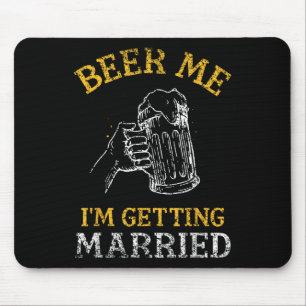 Beer Me Im Getting Married Party Groom Bachelor Br Mouse Pad