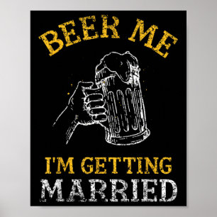 Beer Me Im Getting Married Party Groom Bachelor Br Poster