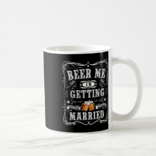 Beer Me I'm Getting Married Vintage Groom Funny Ma Coffee Mug