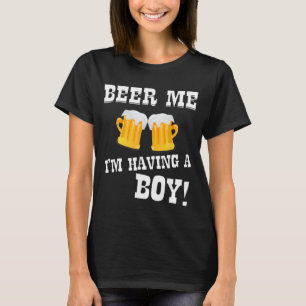 Beer Me I'm Having A Boy T-Shirt New Father Mother