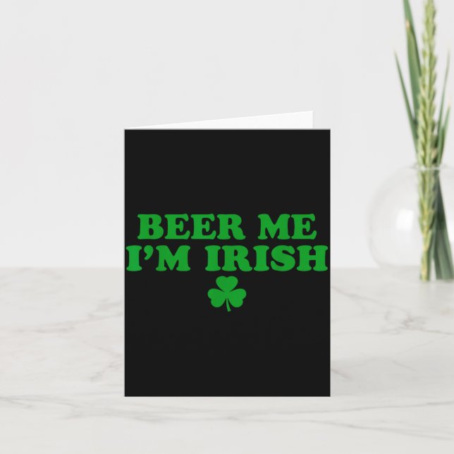 Beer Me I'm Irish Shamrock, Funny St Patricks Day  Card (Front)