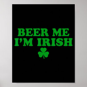 Beer Me I'm Irish Shamrock, Funny St Patricks Day  Poster