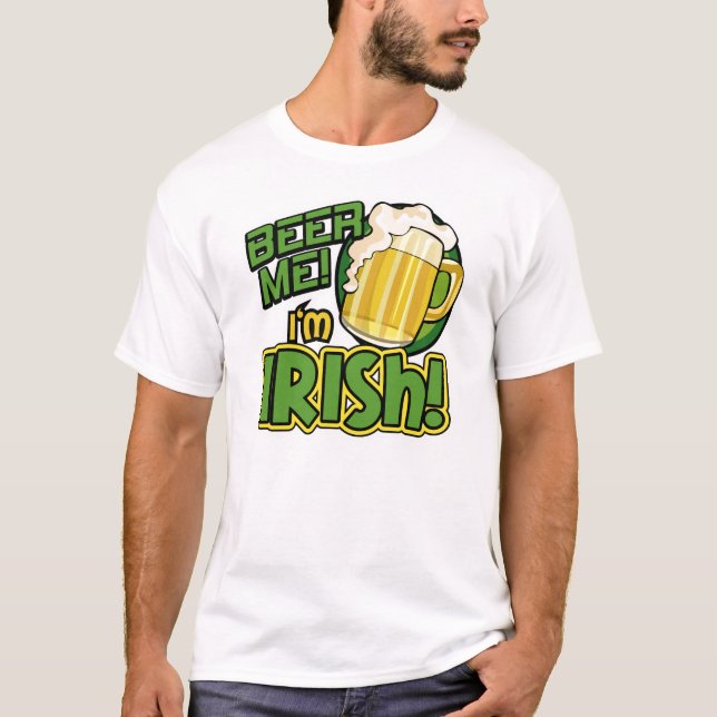 Beer Me I'm Irish St. Patrick's Day Shirt (Front)