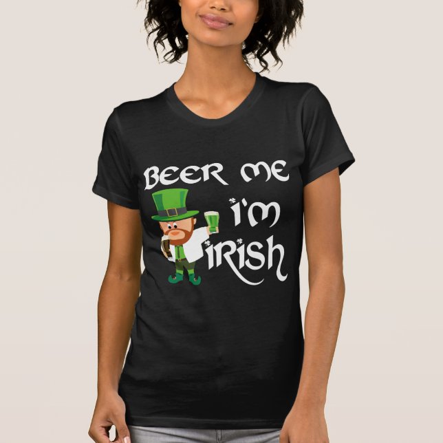 Beer me, I'm Irish T-Shirt (Front)