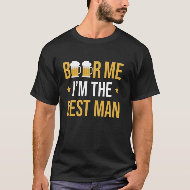 Beer Me Im The Best Man Bachelor Party T-Shirt (Front)