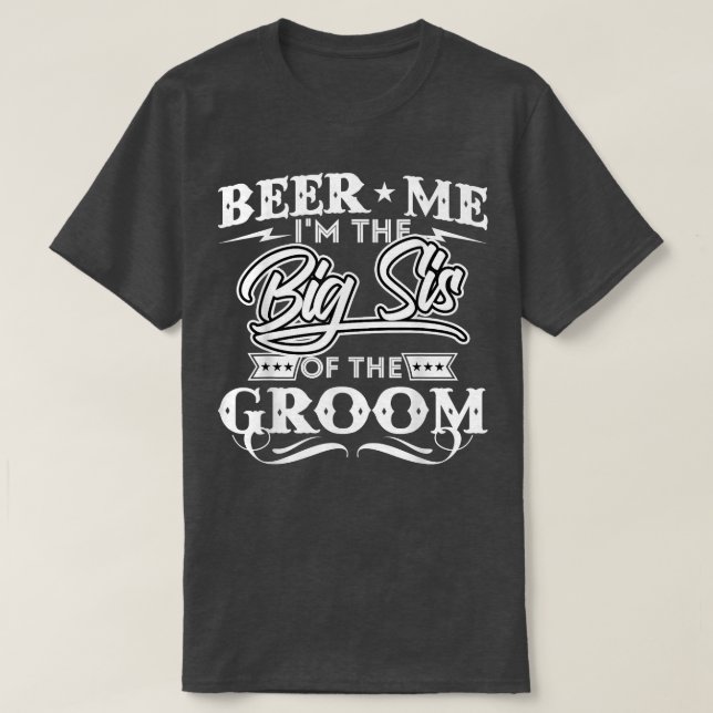 Beer Me Im The Big Sister Of The Groom Drinker Bee T-Shirt (Design Front)