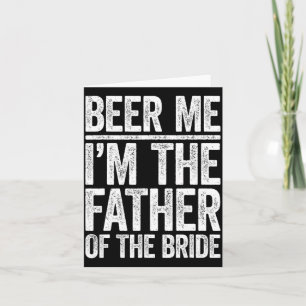 Beer Me I'm The Father Of The Bride Wedding Shirt Card