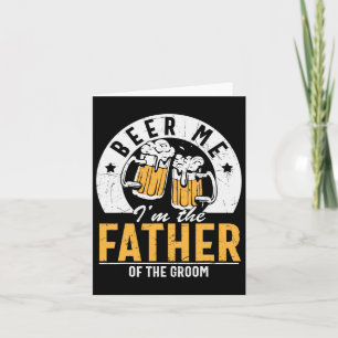 Beer Me I'm The Father Of The Groom - Son Wedding Card