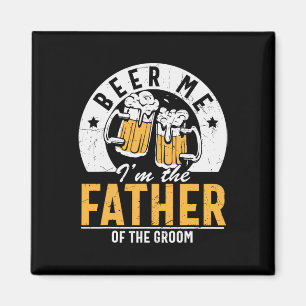 Beer Me I'm The Father Of The Groom - Son Wedding  Magnet
