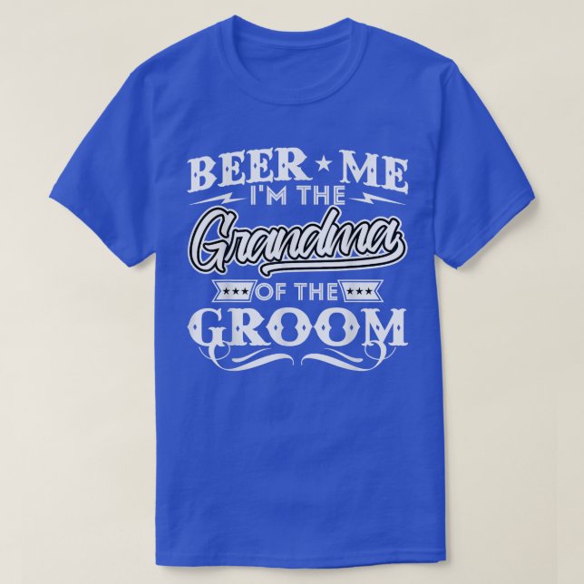Beer Me Im The Grandma Of The Groom Drinker Beers  T-Shirt (Design Front)