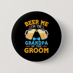 Beer Me Im The Grandpa Of The Groom Bride Wedding 6 Cm Round Badge