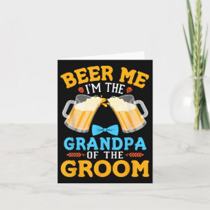Beer Me Im The Grandpa Of The Groom Bride Wedding Card