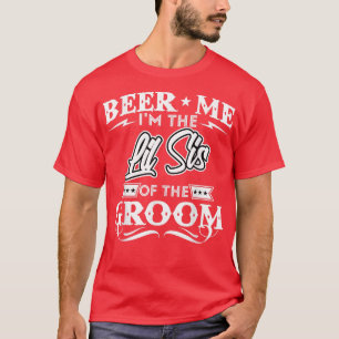 Beer Me Im The Little Sister Of The Groom Drinker T-Shirt