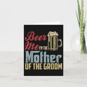 Beer Me Im The Mother Of The Groom Mothers Day Wed Card