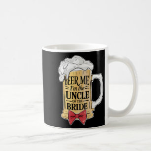 Beer Me Im The Uncle Of Bride Wedding Party Rehear Coffee Mug