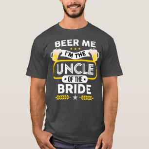 Beer Me I'm The Uncle Of The Bride Drinker Beers W T-Shirt