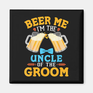 Beer Me Im The Uncle Of The Groom Bride Wedding Ma Magnet