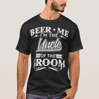 Beer Me Im The Uncler Of The Groom Drinker Beers W T-Shirt