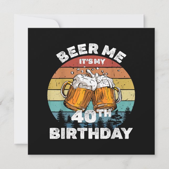 Beer Me It's My 40th Birthday (Front)
