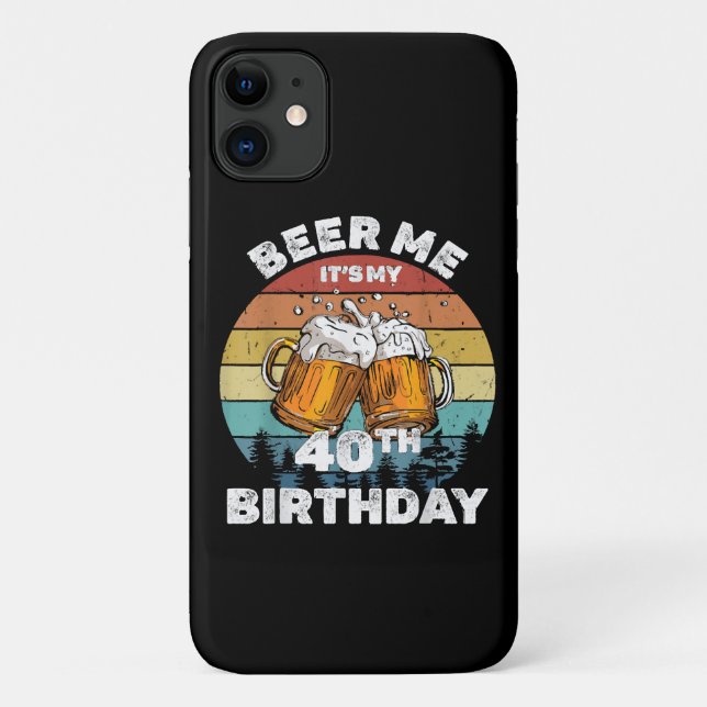 Beer Me It's My 40th Birthday Case-Mate iPhone Case (Back)