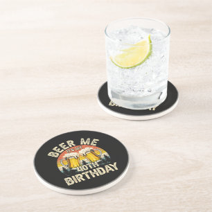 Beer Me It's My 40th Birthday Coaster