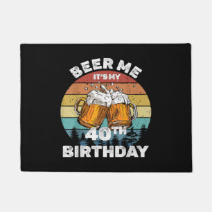 Beer Me It's My 40th Birthday Doormat