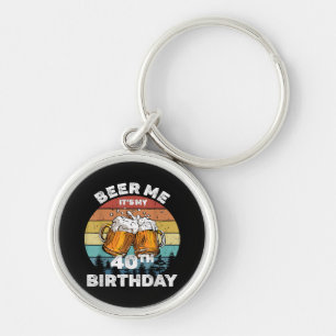 Beer Me It's My 40th Birthday Key Ring