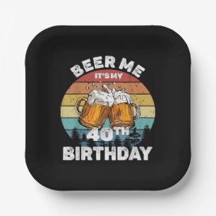 Beer Me It's My 40th Birthday Paper Plate