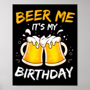 Beer Me Its My Birthday B-Day Beer Lovers Party Poster