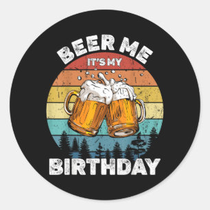 Beer Me Its My Birthday Classic Round Sticker