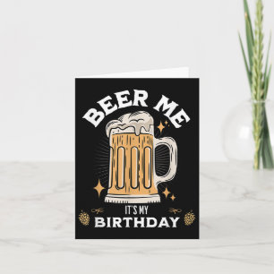 Beer Me Its My Birthday Funny Beer Quote Graphic  Card