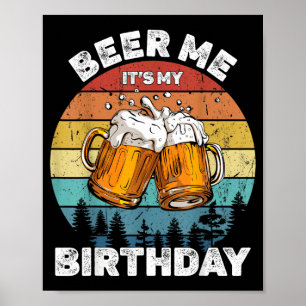 Beer Me Its My Birthday Poster