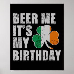 Beer Me It's My Birthday St Patricks Day Irish Men Poster