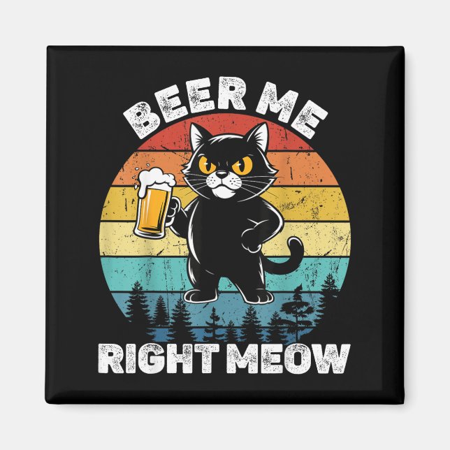 Beer Me Right Meow Funny Cat Drinking Humor  Magnet (Front)