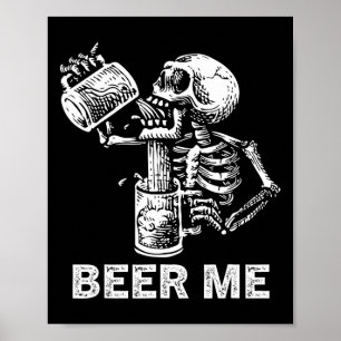 Beer Me Skeleton Scary Spooky Drinking Men Party G Poster