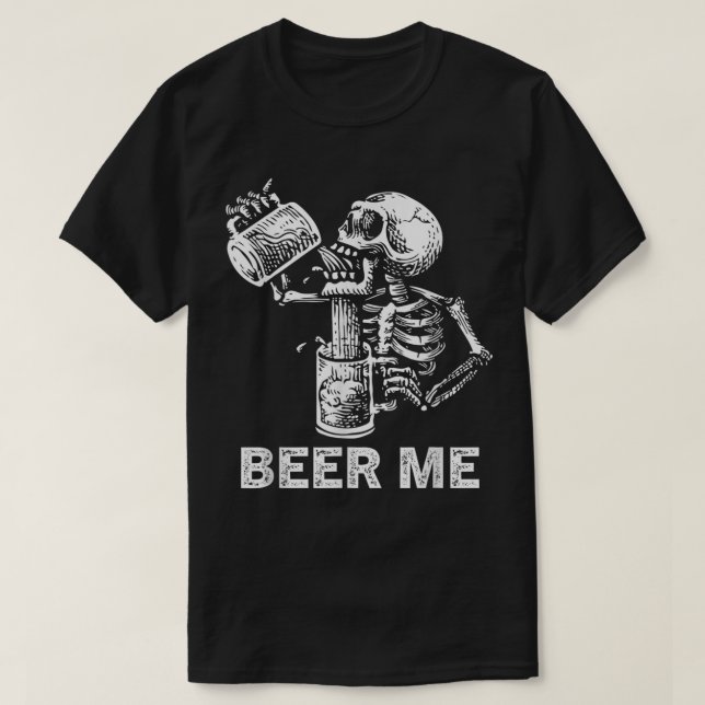 Beer Me Skeleton Scary Spooky Drinking Men Party G T-Shirt (Design Front)
