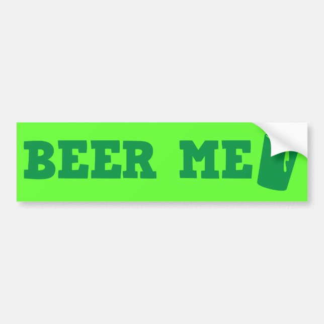 BEER ME St Patricks day green design Bumper Sticker (Front)