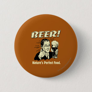 Beer: Nature's Perfect Food 6 Cm Round Badge