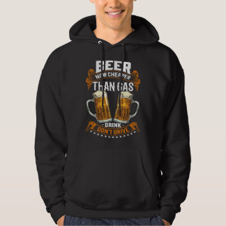 Beer Now Cheaper Than Gas Drink Not Drive Exciting Hoodie